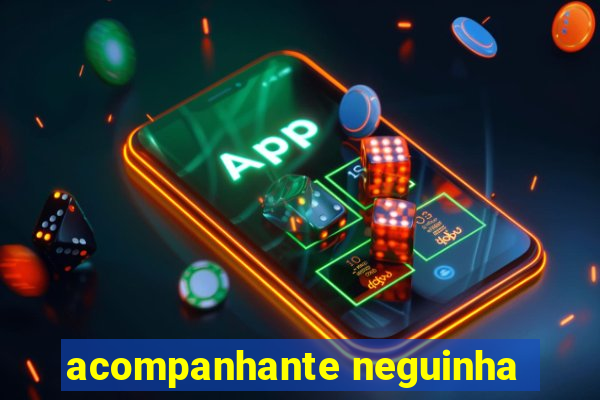 acompanhante neguinha